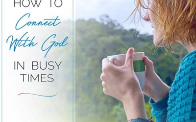 How To Connect With God In Busy Times