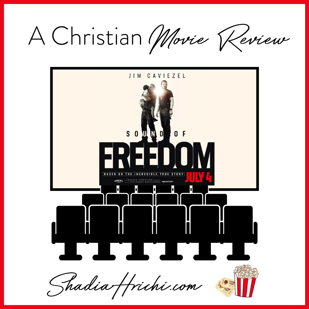 Text on image reads: A Christian Movie Review Sound of Freedom Shadia Hrichi.com